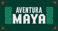 Aventura Maya, Mayan Adventure spanish text, sign tourism design, Mayan elements