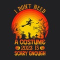 I don\'t need a costume 2023 is scary enough