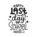 Happy last day of school t shirt Happy back to school day shirt print template Royalty Free Stock Photo