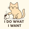 I Do What I Want Cat Funny Quote Illustration Royalty Free Stock Photo