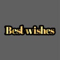Best wishes text in golden color with black outline on a gray background for greeting cards and messages Royalty Free Stock Photo