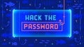 Web banner with phrase Hack The Password. Concept of phishing, invasion of privacy, hacking, malware or cyber crime