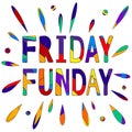 Friday Funday - funny cartoon inscription and colorful drops