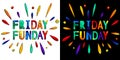 Friday Funday - funny cartoon inscription and colorful drops.