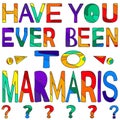 Have you ever been to Marmaris - ÃÂolorful bright inscription.