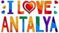 I love Antalya - cute multicolored inscription. Royalty Free Stock Photo