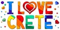 I Love Crete - multicolored bright colorful funny cartoon isolated inscription.