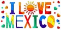 I Love Mexico. Multicolored bright funny cartoon isolated inscription.