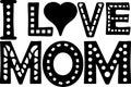I love mom - black inscription. Large bold letters with patterns.