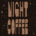 Inscription `Night Coffee` in space.