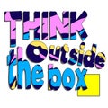 Think outside the box. Quote lettering.