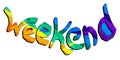 Weekend - funny inscription. Colorful contrast cartoon letters.