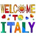 Welcome To Italy - funny cartoon multicolored funny inscription and hearts.