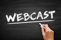 Webcast is a online broadcast of the audio or video feed from your meeting or event, text concept on blackboard Royalty Free Stock Photo