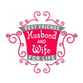 Wedding Quotes and Slogan good for T-Shirt. Best Friends for Life Husband and Wife Royalty Free Stock Photo