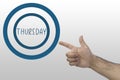 Week days concept. Hand pointing a circle with text: thursday Royalty Free Stock Photo