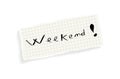 Weekend! Hand writing text.