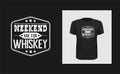 Weekend whiskey t shirt print design. White creative typography for black apparel mock up. Grunge texture bar logo.