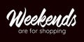 Weekends are for shopping - modern hand lettering with font. White inscription on black background. Vector.