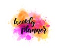 Weekly planner handwritten lettering on watercolor splash