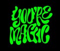 Weird liquid letters inscription - You are magic. Isolated vector typography design template for liquid chrome texturing.