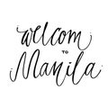 Welcom to Manila hand lettering design for posters, t-shirts, cards, invitations, stickers, banners. Vector.