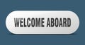 welcome aboard button. welcome aboard sign. key. push button. Royalty Free Stock Photo