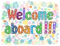 Welcome aboard. decorative lettering text.