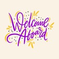 Welcome Aboard. Hand drawn vector lettering. Isolated on background. Motivation phrase. Royalty Free Stock Photo