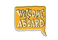 Welcome aboard concept quote. Vector color text. Royalty Free Stock Photo