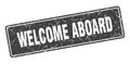 welcome aboard sign. welcome aboard grunge stamp. Royalty Free Stock Photo