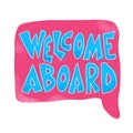 Welcome aboard concept quote. Vector color text. Royalty Free Stock Photo