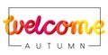 Welcome autumn colorful spectrum inscription on white background