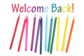 Welcome Back message with colored watercolor pencils