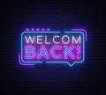 Welcome Back Neon Text Vector. Welcome Back neon sign, design template, modern trend design, night signboard, night