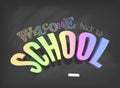 Welcome back to school concept. Colorful 3d letters and hand drawn text on textured chalkboard. Vector illustration