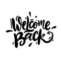 Welcome Back vector lettering. Hand drawn modern calligraphy brush Royalty Free Stock Photo