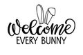 Welcome Every bunny text with rabbit ears. Easter Vector lettering for flyers, posters, banner, print, sticker, label. Happy