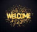 Welcome golden with confetti burst isolated vector illustration. Greeting shiny sign on dark background