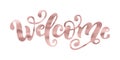 Welcome. Hand Lettering word. Handwritten modern brush typography sign. Rose Gold foil effect. Vector illustration Royalty Free Stock Photo
