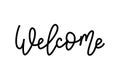 Welcome. Hand Lettering word. Handwritten modern monoline typography sign. Black and white. Vector illustration