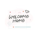 Welcome home bird calligraphy quote lettering sign