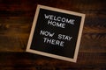 Welcome Home Now Stay There Centered