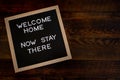 Welcome Home Now Stay There with Copy Space Royalty Free Stock Photo