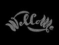 Welcome letter. Handwritten modern calligraphy, drawn in chalk letters. Vector illustration. Template for banners, posters, mercha