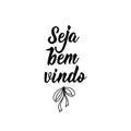 Welcome in Portuguese. Ink illustration with hand-drawn lettering. Seja bem vindo. Brazilian