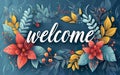 Welcome poster. Welcoming quote banner on the blue background with colorful leafs and flowers frame. Botanical floral illustration