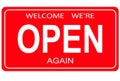 Welcome We`re Open Again Sign for Shops