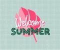 Welcome summer hand drawn tetx and tropical leaf. Pink and green summer art for cards, social media and t-shirt prints