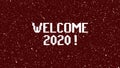 WELCOME 2020 text with glitch, video distortion, damage.